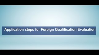 Application Steps for Foreign Qualifications Evaluation [upl. by Eseila]