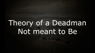 Theory Of A Deadman  Not Meant to be W Lyrics [upl. by Jones355]