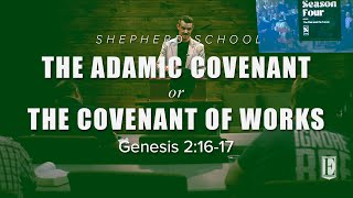 THE ADAMIC COVENANT or THE COVENANT OF WORKS Genesis 21617  Shepherd School [upl. by Ylatfen]