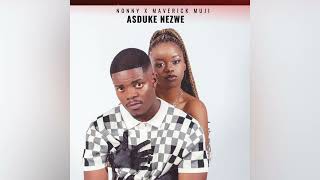 Nonny X Maverick Muji  Asduke Nezwe official audio [upl. by Verity]