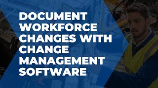 Document workforce changes with change management software [upl. by Ahter]