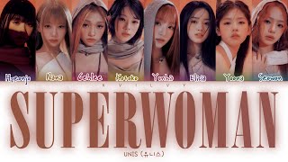 UNIS  SUPERWOMAN Color Coded HanRomEng Lyrics [upl. by Anon]