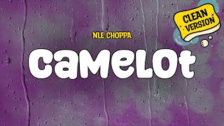 NLE Choppa  Camelot Clean  Lyrics [upl. by Merchant]