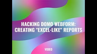 Hacking Domo Webform Creating quotExcelLikequot Reports [upl. by Fortune266]