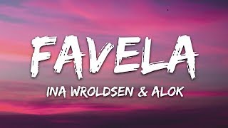 Ina Wroldsen amp Alok  Favela Lyrics [upl. by Drannel939]