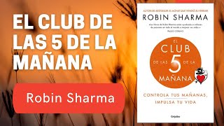 El club de las 5 de la mañana  Controla las mañanas  Impulsa tu vida  Robin Sharma [upl. by Guilbert]