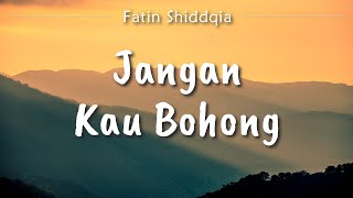 Fatin Shidqia  Jangan Kau Bohong Lyric [upl. by Kahle]