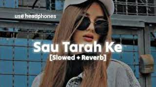 SAU Tarah Ke Slowed Reverb song use headphones to get the best experience [upl. by Masao]