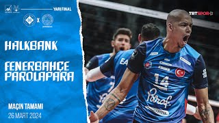 Maçın Tamamı  Halkbank  Fenerbahçe Parolapara quotKupa Voley Yarı Finalquot [upl. by Brebner]