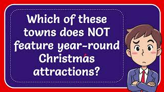 Which of these towns does NOT feature yearround Christmas attractions [upl. by Herrod]