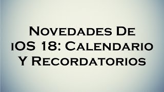 Novedades de ios 18 Calendario y Recordatorios [upl. by Vasilis239]