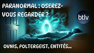 PARANORMAL IL EST TEMOIN DUN POLTERGEIST  LIBRE ANTENNE  BTLV [upl. by Ahsita375]