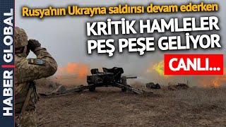 Kritik Hamleler Peş Peşe Geliyor İşte Rusyanın Ukrayna Saldırısında Flaş Gelişmeler [upl. by Attenweiler]