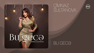 Çimnaz Sultanova — Bu Gecə Rəsmi Audio [upl. by Jose]