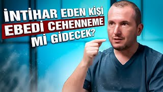 İntihar eden kişi ebedi Cehenneme mi gidecek  Kerem Önder [upl. by Kcirdle150]