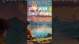 VICTORY ANTHEM SLOWEDREVERBED BY LOFI EDITZ SONG CREDITKHUSHI [upl. by Gildas528]