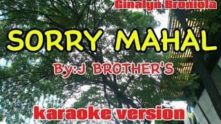 sorry mahal ByJ Brothers cover by Ginalyn karaoke version foryou karaoke opmkaraoke [upl. by Berkow]