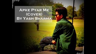 Apke Pyaar Mein Hum Savarne Lage  Raaz I Male VersionCover I Raaz I Yash Sharma [upl. by Joshi]