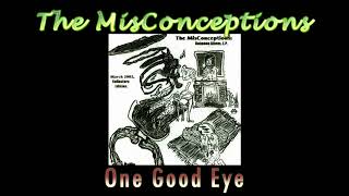 The MisConceptions  One Good Eye [upl. by Knowles519]