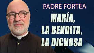 Padre Fortea  María la bendita la dichosa [upl. by Syverson482]