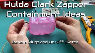 Hulda Clark Zapper Containment Ideas Banana Plugs and OnOff Switch Part 3 [upl. by Kirven]