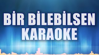 BİR BİLEBİLSEN KARAOKE [upl. by Aihsel]