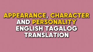 Part 39 Appearance Character and Personality  English Tagalog Translation 📚 [upl. by Cirillo]