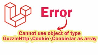 Fix Laravel  Cannot use object of type GuzzleHttp\Cookie\CookieJar as array [upl. by Sedecram]