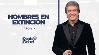 Dante Gebel 867  Hombres en extinción [upl. by Tur]