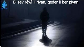 Bi şev rêwî li riyan qeder li ber piyan Pend û wate [upl. by Lucais]