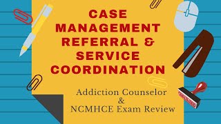 Case Management  Addiction Counselor Exam Review [upl. by Thompson]