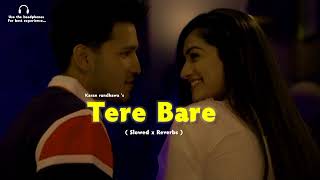 Karanrandhawa  Tere Bare Slowed  Reverbs  Punjabi Lofi Song [upl. by Roseann]