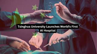 Tsinghua University Launches Worlds First AI Hospital [upl. by Aymahs]