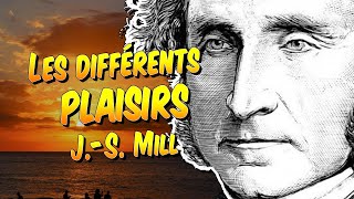 Philosophie  JohnStuart Mill et les différents types de plaisirs [upl. by Ainessej233]