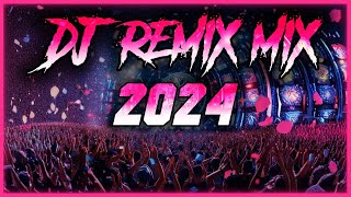 DJ REMIX 2024  Remixes amp Mashups of Popular Songs 2024  DJ Remix Songs Dance Club Music Mix 2024 🥳 [upl. by Eycats21]