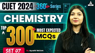 CUET 2024 Chemistry Top 300 Most Expected Questions  MCQs Set 7  By Ayushi Maam [upl. by Anaujnas591]