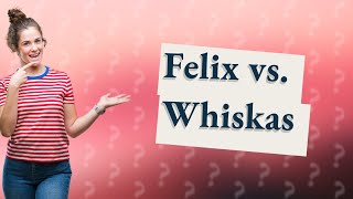 Is Felix or Whiskas better for cats [upl. by Azal]