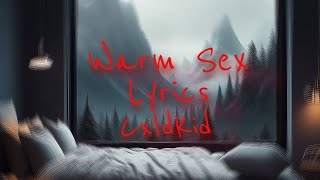 CXLDKID  Warm Sex Lyric [upl. by Seldon406]