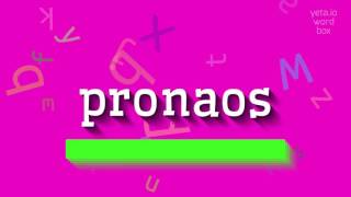 HOW TO SAY PRONAOS QUICK AND EASY [upl. by Okwu263]