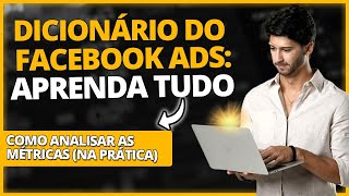 Dicionário do Facebook Ads como funciona cada métrica Aprenda tudo [upl. by Jaylene]