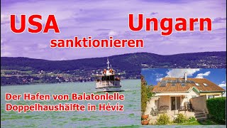 USA SANKTIONIEREN UNGARN UND DER HAFEN VON BALATONLELLE [upl. by Erdried]