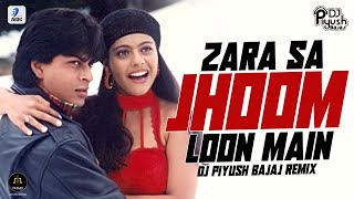 Zara Sa Jhoom Loon Main Remix  DJ Piyush Bajaj  Shah Rukh Khan  Kajol  DDLJ [upl. by Norga597]