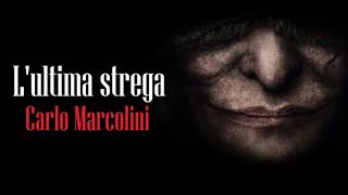 Lultima strega di Carlo Marcolini  audiolibro italiano emergenti [upl. by Auqenes]