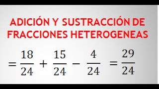 SUMA Y RESTA DE FRACCIONES HETEROGÉNEAS  ADICIÓN Y SUSTRACCIÓN [upl. by Ahsilla]