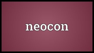 Neocon Meaning [upl. by Lithea]