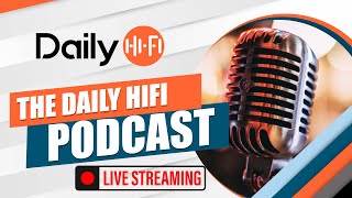 The Daily HiFi Podcast LIVE 201 for Tuesday September 24 2024 [upl. by Idnar]