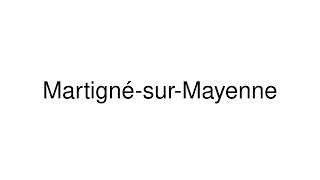 How to Pronounce MartignésurMayenne France [upl. by Markman]