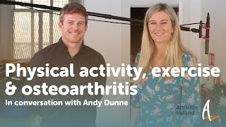 Physical activity exercise and osteoarthritis with Andy Dunne [upl. by Eisserc660]