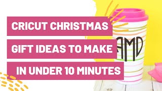 Cricut Christmas Gift Ideas You Can Make In Under 10 Minutes [upl. by Trela]