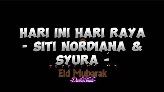 Siti Nordiana amp Syura  Hari Ini Hari Raya Lirik Lagu [upl. by Duj964]